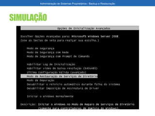 SIMULAÇÃO
Administração de Sistemas Proprietários - Backup e Restauração
 