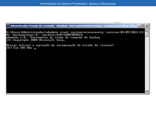 Administração de Sistemas Proprietários - Backup e Restauração
 
