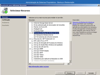 Administração de Sistemas Proprietários - Backup e Restauração
 
