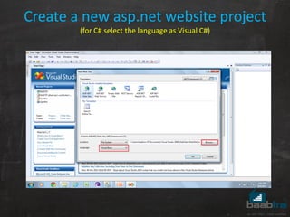 Create a new asp.net website project
(for C# select the language as Visual C#)
 