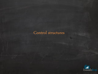Control structures
 