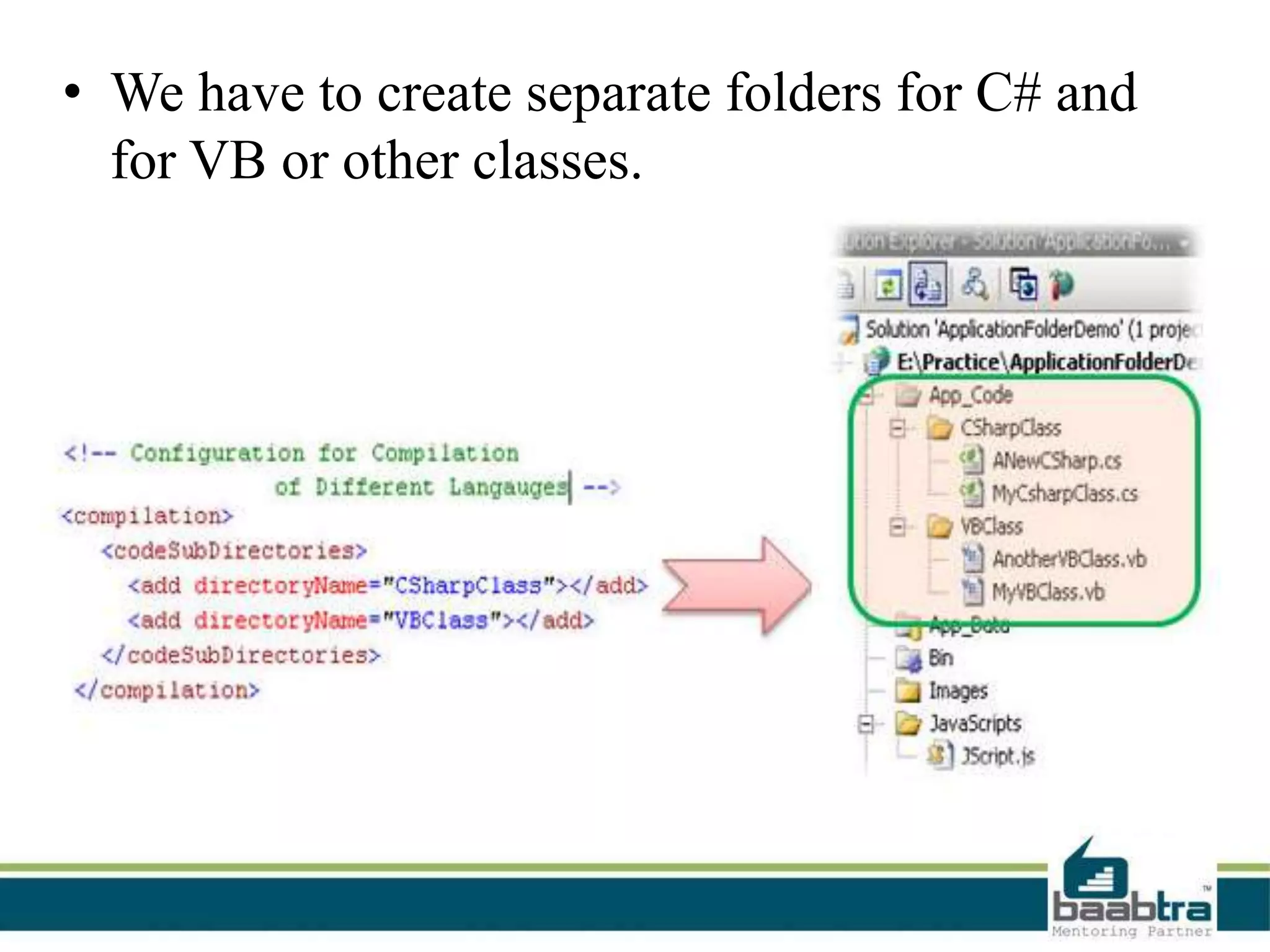 • We have to create separate folders for C# and
for VB or other classes.
 