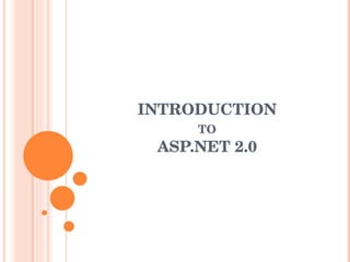 INTRODUCTION   TO   ASP.NET 2.0 