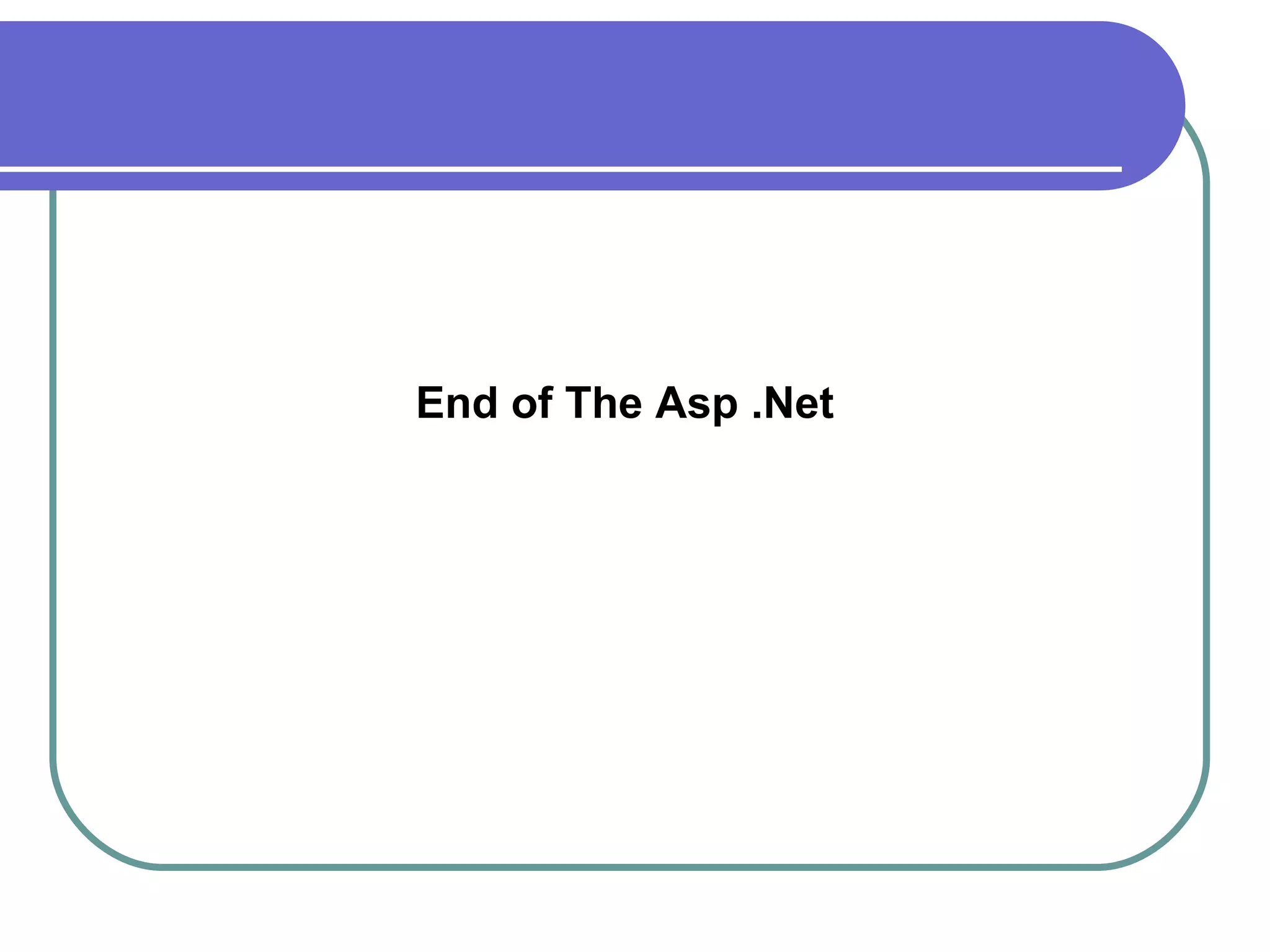 End of The Asp .Net
 