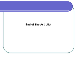 End of The Asp .Net
 