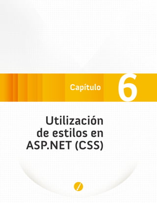 6
   Utilización
 de estilos en
ASP.NET (CSS)
 