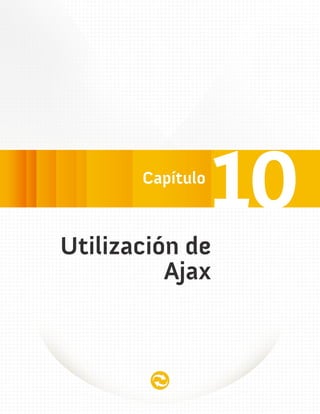 Utilización de
                 10
          Ajax
 