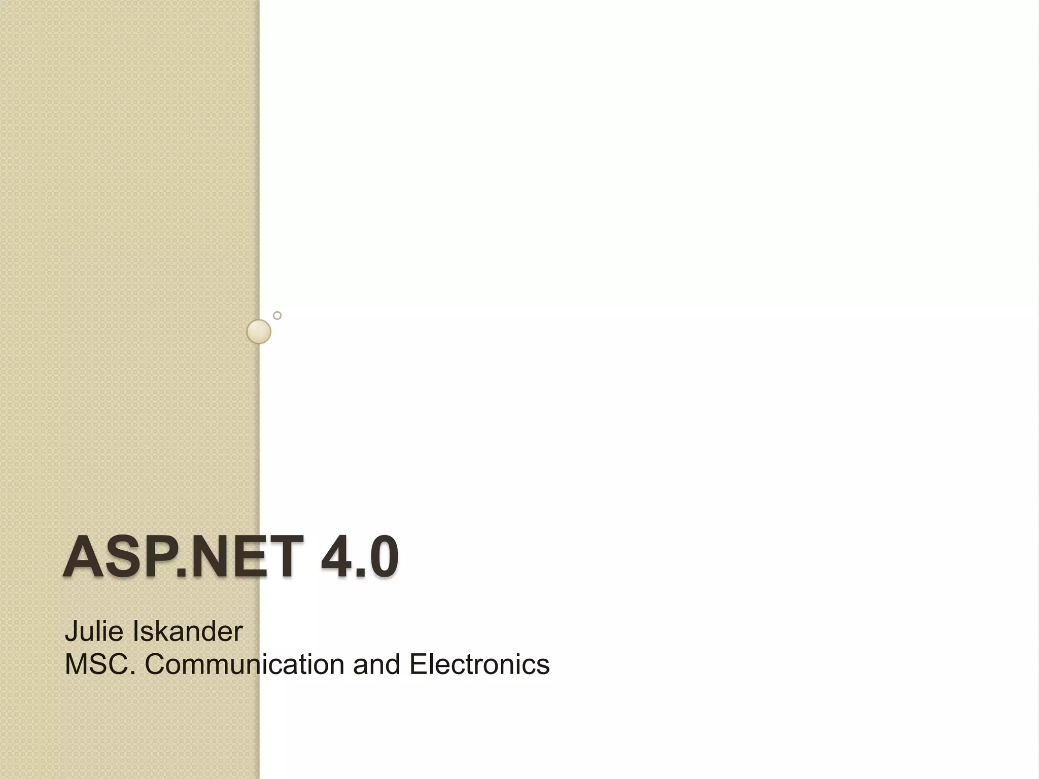 ASP.NET 4.0 Julie Iskander MSC. Communication and Electronics 