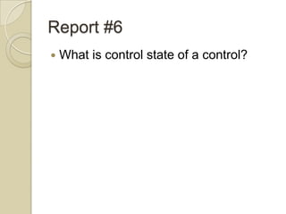 Report #6
   What is control state of a control?
 