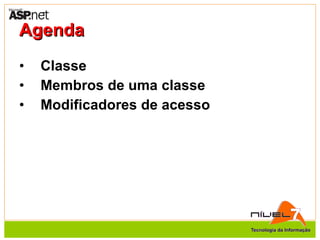 Agenda Classe Membros de uma classe Modificadores de acesso   