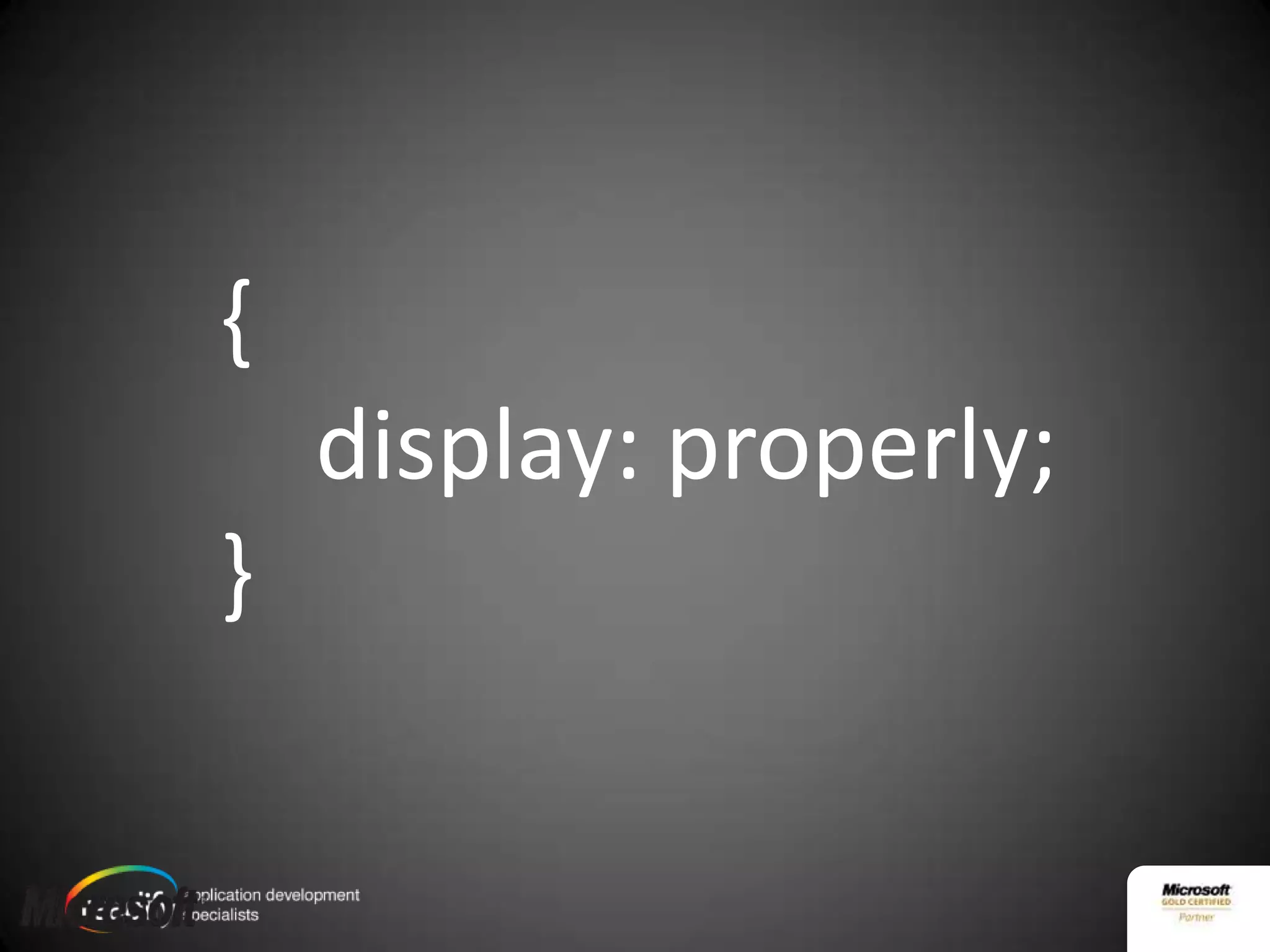 { display: properly;}