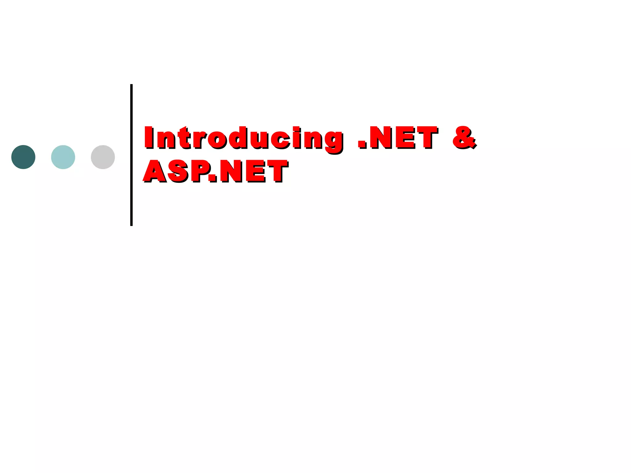 Introducing .NET &  ASP.NET 