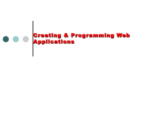 Creating & Programming Web Applications 