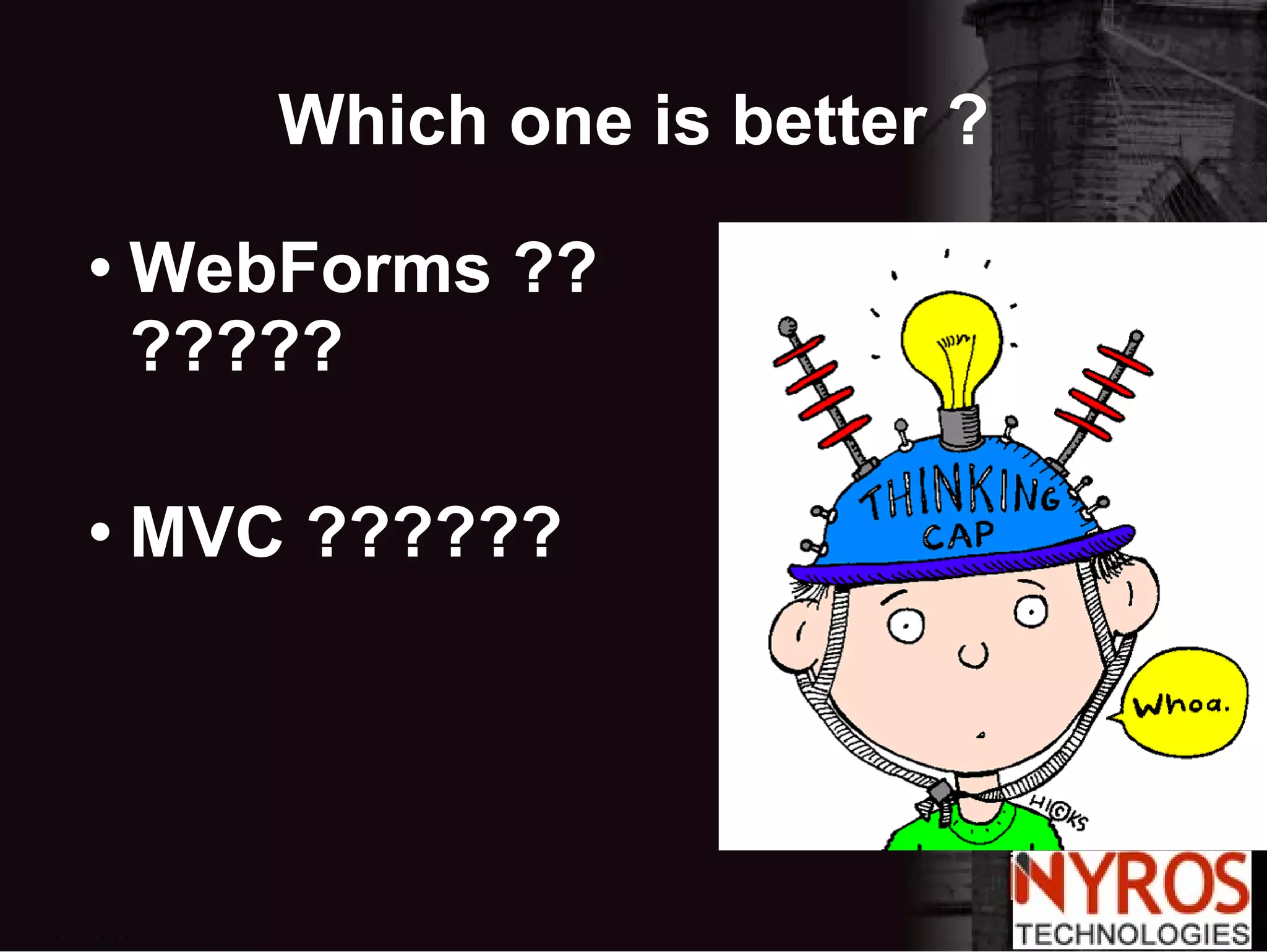 WebForms ??????? MVC ?????? Which one is better ? 