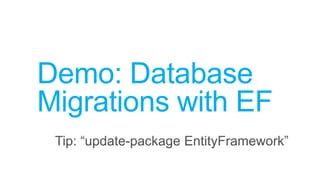 Demo: Database
Migrations with EF
 