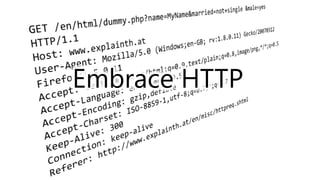 Embrace HTTP
 