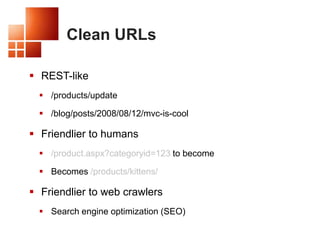 Framework GoalsFrictionless TestabilityTight control over <markup/>User/SEO friendly URLsLeverage the benefits of ASP.NETConventions and Guidance