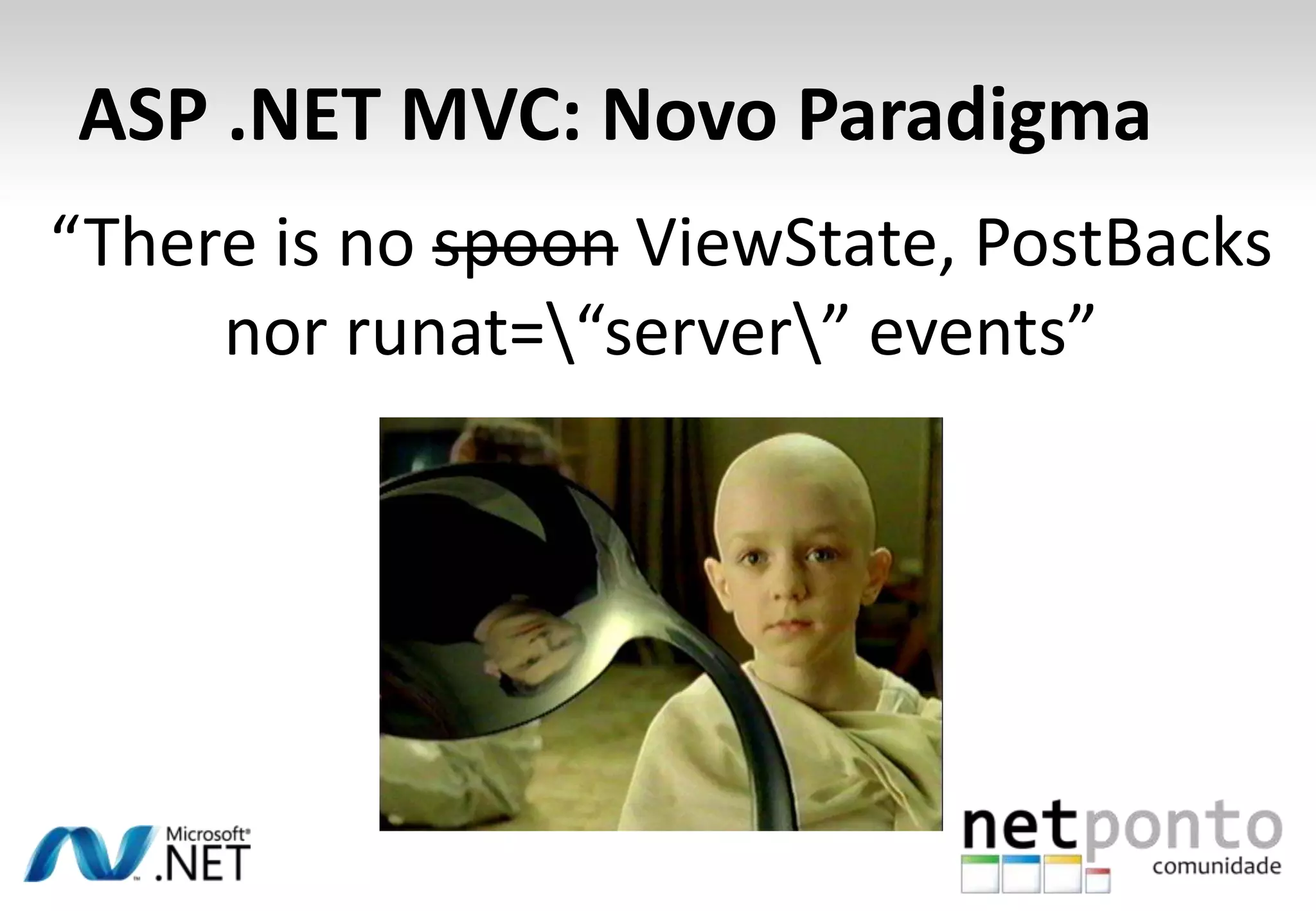 ASP .NET MVC: Novo ParadigmaTrabalhamos com Rotas, aoinvés de endereços de páginas / ficheirosExemplo:http://loja.pt/produtos/DVDs