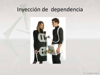 Inyección de dependencia
 
