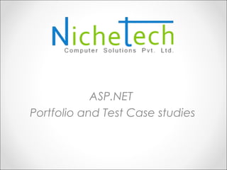 ASP.NET
Portfolio and Test Case studies
 