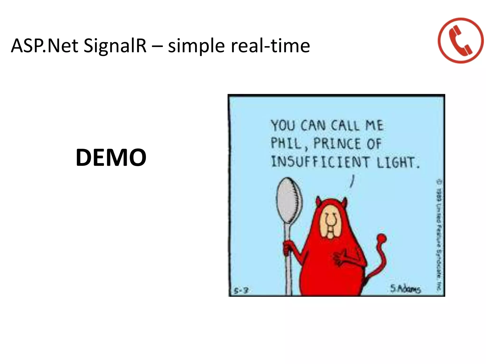 ASP.Net SignalR – simple real-time
DEMO
 