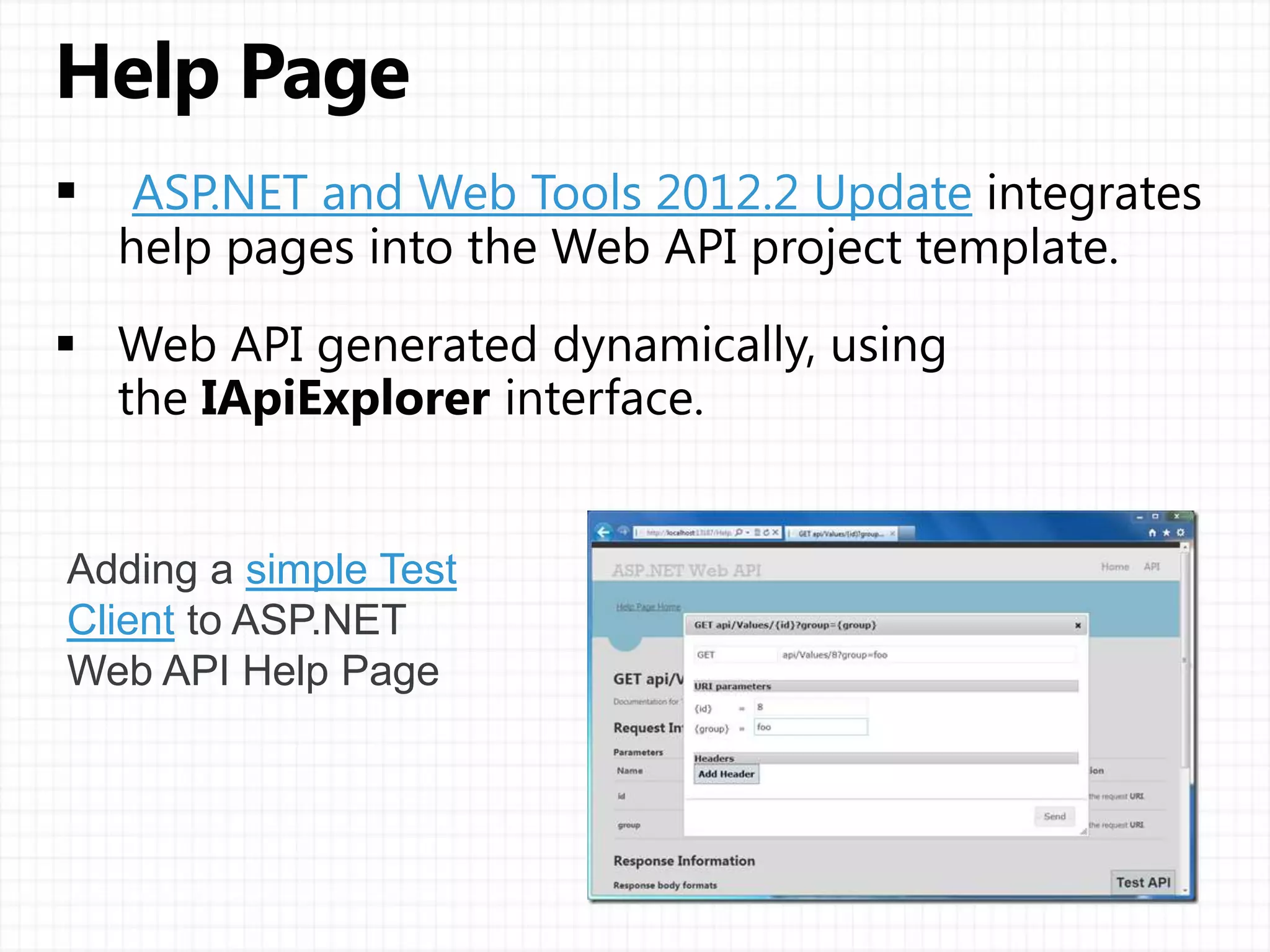 ASP.NET and Web Tools 2012.2 Update
Adding a simple Test
Client to ASP.NET
Web API Help Page