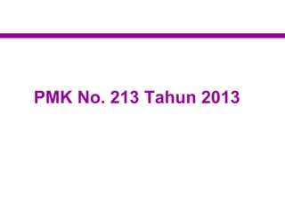 PMK No. 213 Tahun 2013
 