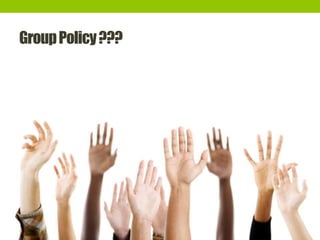 GroupPolicy???
 