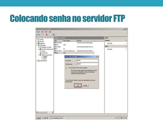 ColocandosenhanoservidorFTP
 