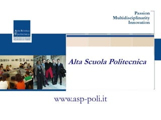 Alta Scuola Politecnica
www.asp-poli.it
 