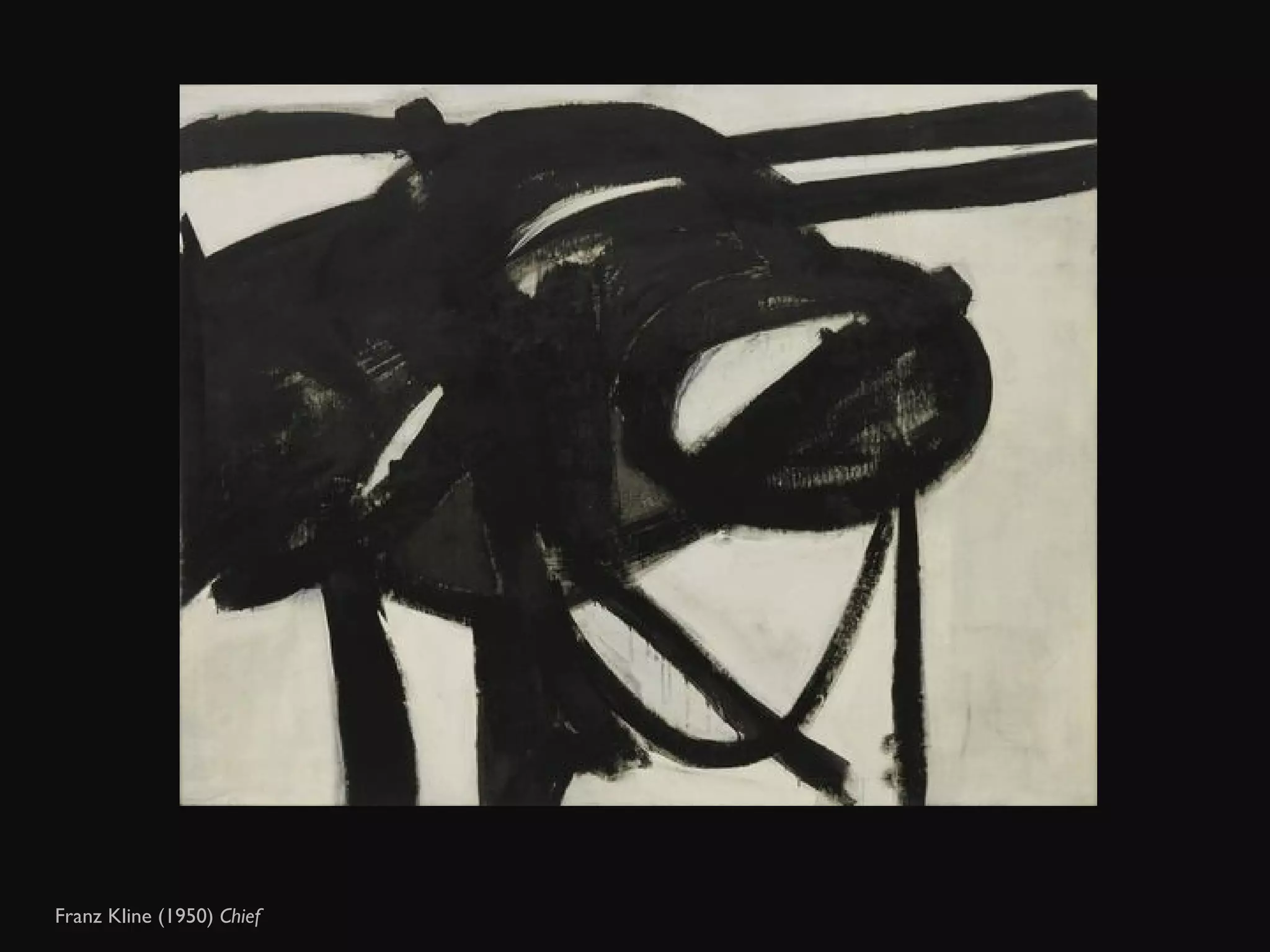 Franz Kline (1950)  Chief  