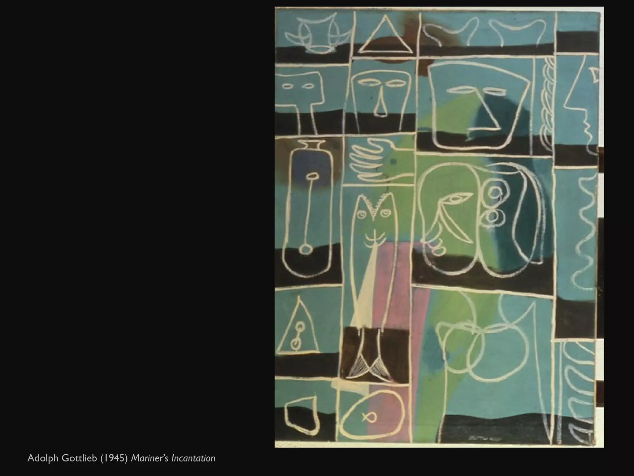 Adolph Gottlieb (1945)  Mariner’s Incantation  