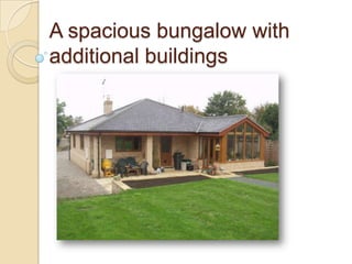 A spacious bungalow with
additional buildings
 