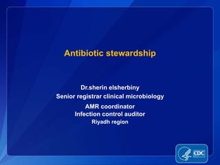 Antibiotic stewardship
Dr.sherin elsherbiny
Senior registrar clinical microbiology
AMR coordinator
Infection control auditor
Riyadh region
 