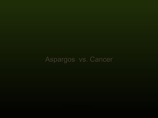 Aspargos vs. Cancer




     Clicar para avançar >
 