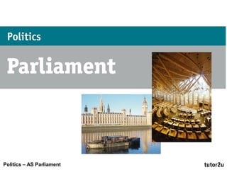 Politics – AS Parliament
 