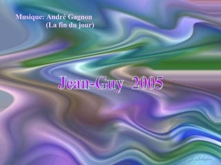 Jean-Guy  2005 Musique: André Gagnon (La fin du jour) 