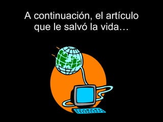 A continuación, el artículo que le salvó la vida… 