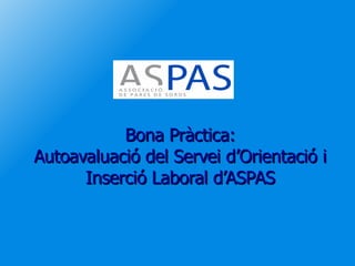 Bona Pràctica: Autoavaluació del Servei d’Orientació i Inserció Laboral d’ASPAS 