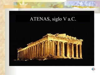 ATENAS, siglo V a.C. 