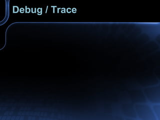 Debug / Trace 