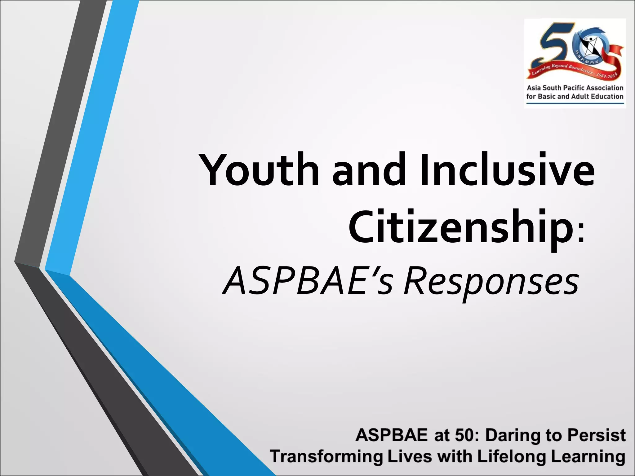 Youth and Inclusive
Citizenship:
ASPBAE’s Responses