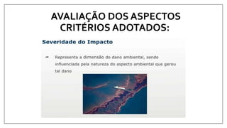 AVALIAÇÃO DOS ASPECTOS
CRITÉRIOS ADOTADOS:
 