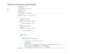 Multiple Inheritance using interface
•
 
