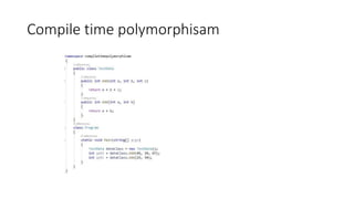 Compile time polymorphisam
 