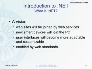 Introduction to .NET What is .NET? A vision web sites will be joined by web services new smart devices will join the PC user interfaces will become more adaptable  and customizable enabled by web standards 