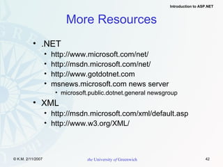 More Resources .NET http://www.microsoft.com/net/ http://msdn.microsoft.com/net/ http://www.gotdotnet.com msnews.microsoft.com news server microsoft.public.dotnet.general newsgroup XML http://msdn.microsoft.com/xml/default.asp http://www.w3.org/XML/ 