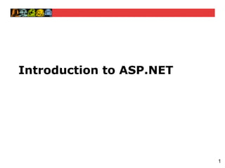 Introduction to ASP.NET




                          1
 