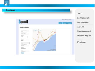 Pratique
.NET
Le Framework
Les langages
ASP.net
Fonctionnement
Modèles Asp.net
Pratique

 