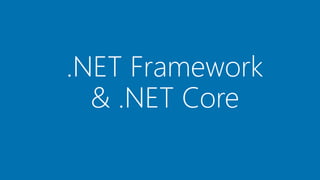 .NET Framework
& .NET Core
 